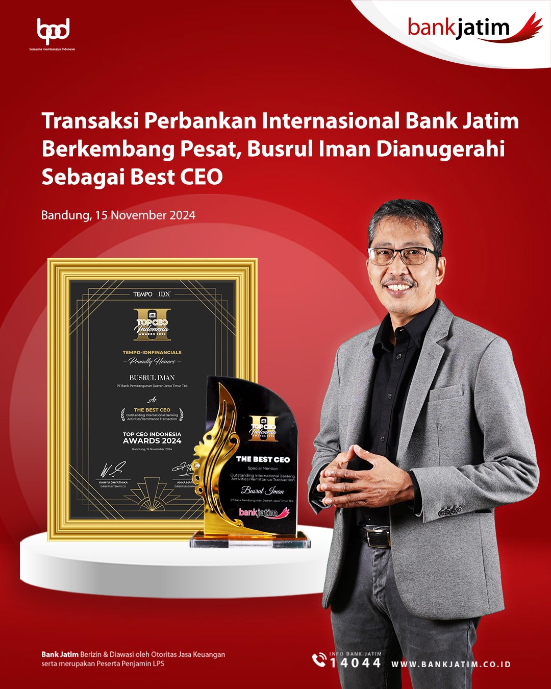 Direktur Utama PT Bank Pembangunan Daerah Jawa Timur Tbk (bankjatim) Busrul Iman sukses dinobatkan sebagai The Best CEO kategori outstanding international banking activities/remittance transaction dalam acara TOP CEO Indonesia Awards 2024