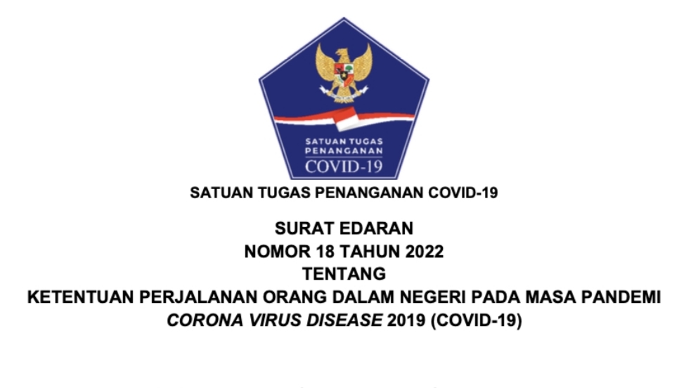 Satgas Penanganan COVID-19 menerbitkan Surat Edaran (SE) Nomor 18 Tahun 2022 tentang Ketentuan Perjalanan Orang Dalam Negeri Pada Masa Pandemi Covid 19.