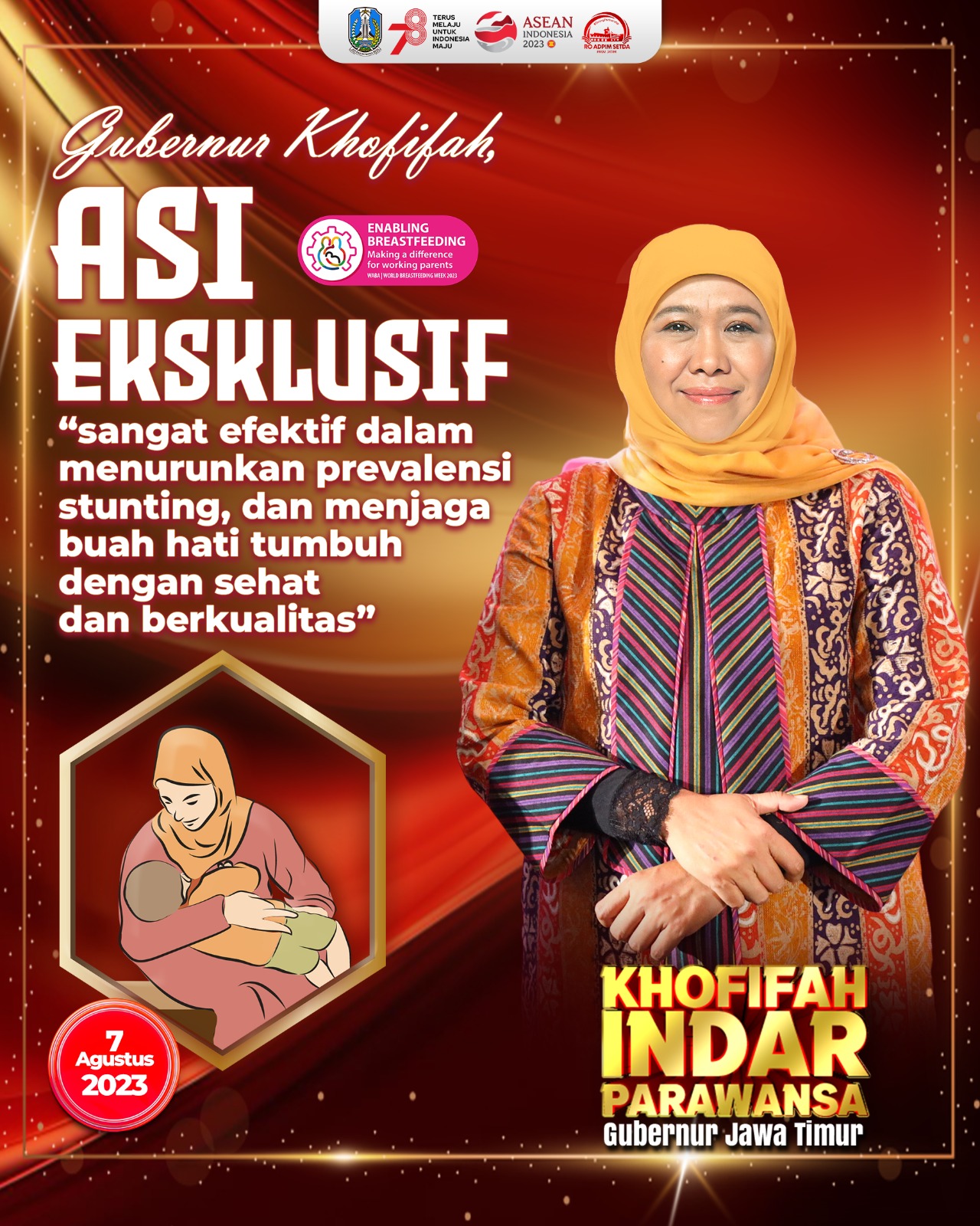  Gubernur Jawa Timur Khofifah Indar Parawansa menekankan pentingnya peran ibu dalam memberikan ASI Eksklusif sebagai salah satu upaya untuk menurunkan prevalensi stunting dan meningkatkan kualitas Sumber Daya Manusia