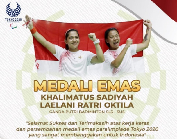 Pasangan Khalimatus  Sadiyah dan Leani Ratri Oktila, pebulutangkis  ganda putri mempersembahkan medali emas pertama untuk Indonesia dalam Paralimpiade Tokyo 2020